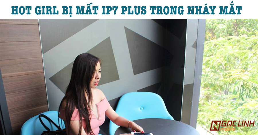 mất iphone 7 plus - Trong nháy mắt hot girl xinh đẹp đã bị mất iPhone 7 Plus Chị Linh cho biết đã bị mất iPhone 7 Plus khi đợi bạn đến cửa hàng ăn nhanh mất iphone 7 plus - Trong nháy mắt hot girl xinh đẹp đã bị mất iPhone 7 Plus